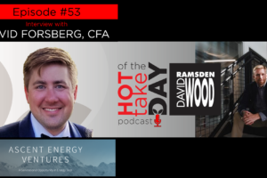 #hottakeoftheday podcast Episode 53, w/David Forsberg, Ascent Energy Ventures