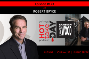 #hottakeoftheday podcast Episode 123 w/Robert Bryce